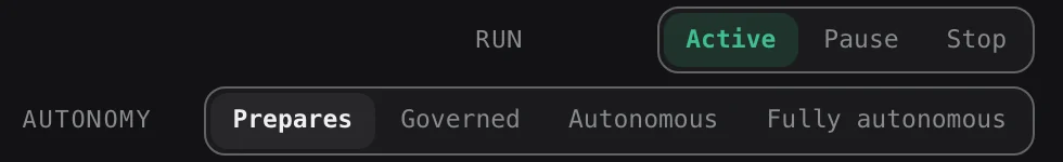 Its run state and its autonomy level, set by you.